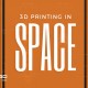 3d printing in space