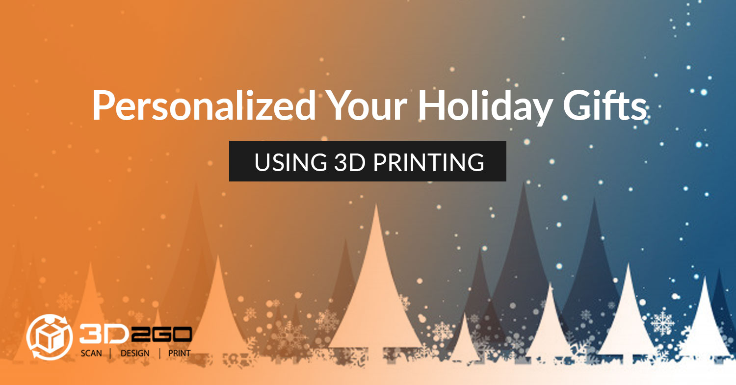 Personalized Your Holiday Gifts Using 3D Printing