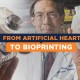 From Artificial Heart To 3D Bioprinting
