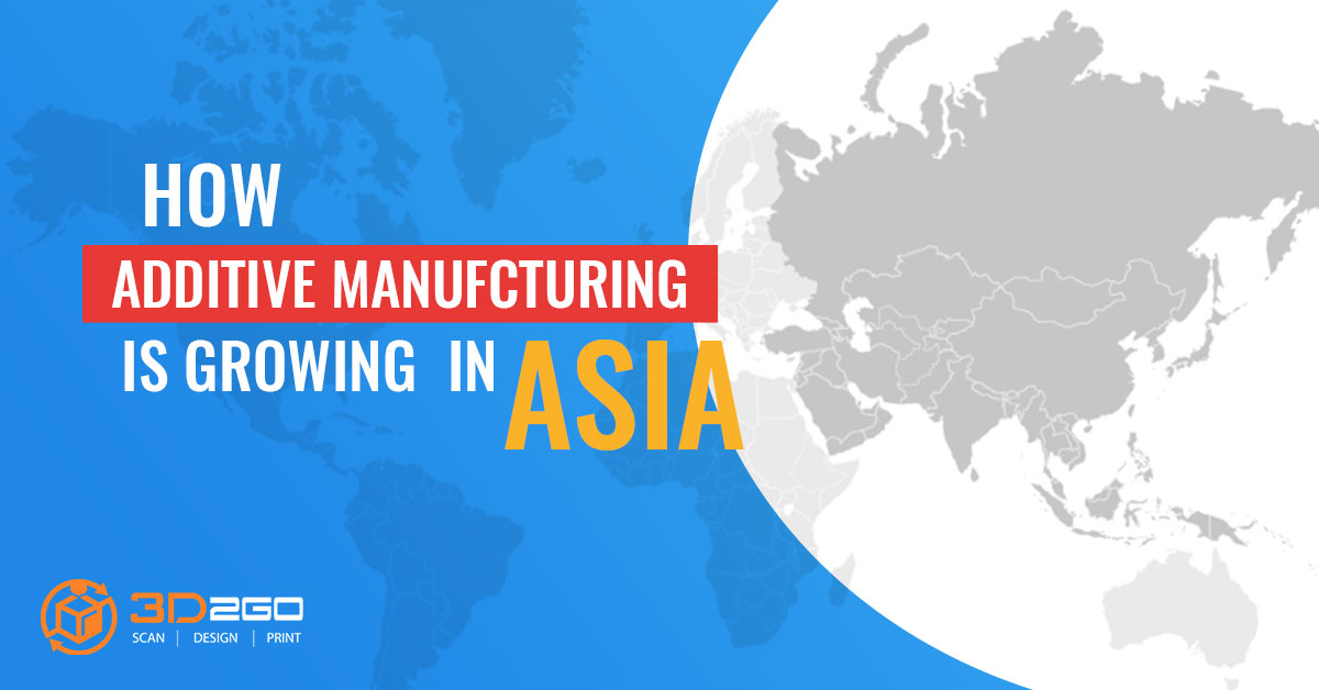 How Additive Manufcturing Is Growing In Asia
