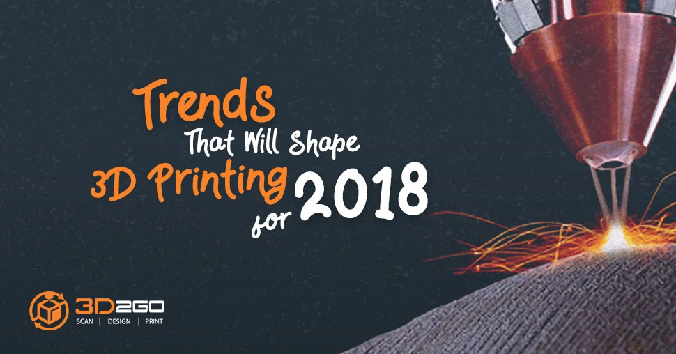 3D printing trends 2018