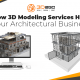How 3D Modeling Services Help Your Achitectural Business