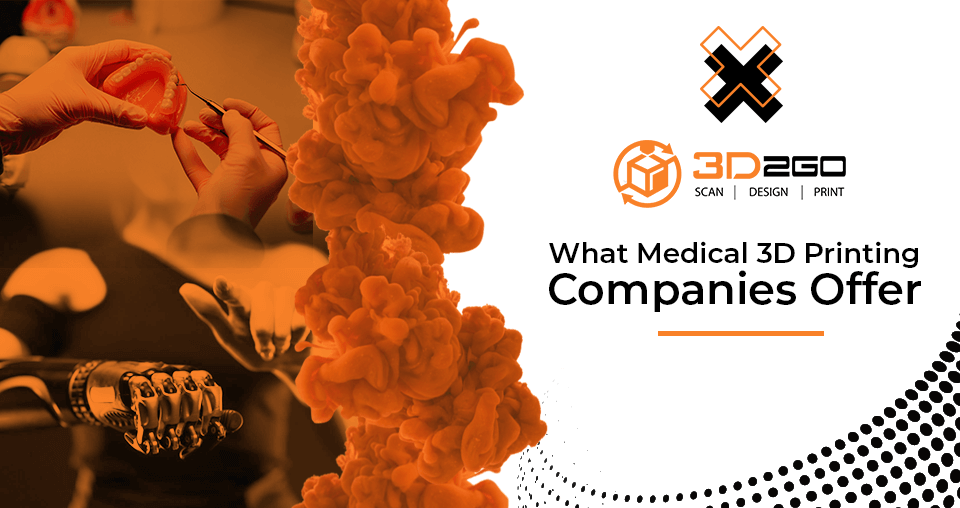 What Medical 3D Printing Companies Offer
