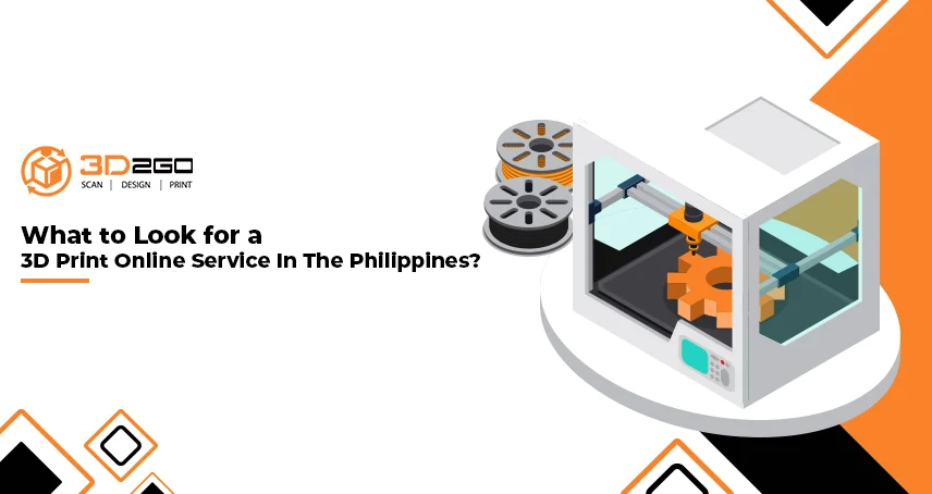 What to Look for a 3D Print Online Service In The Philippines?