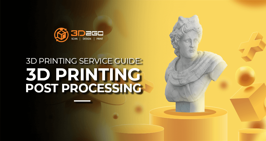 3D Printing Service Guide: 3D Post Processing - 3D2GO Philippines | 3D Printing Services