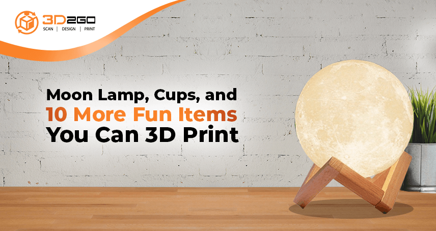 Moon Lamp, Cups, And 10 More Fun Items You Can 3D Print!