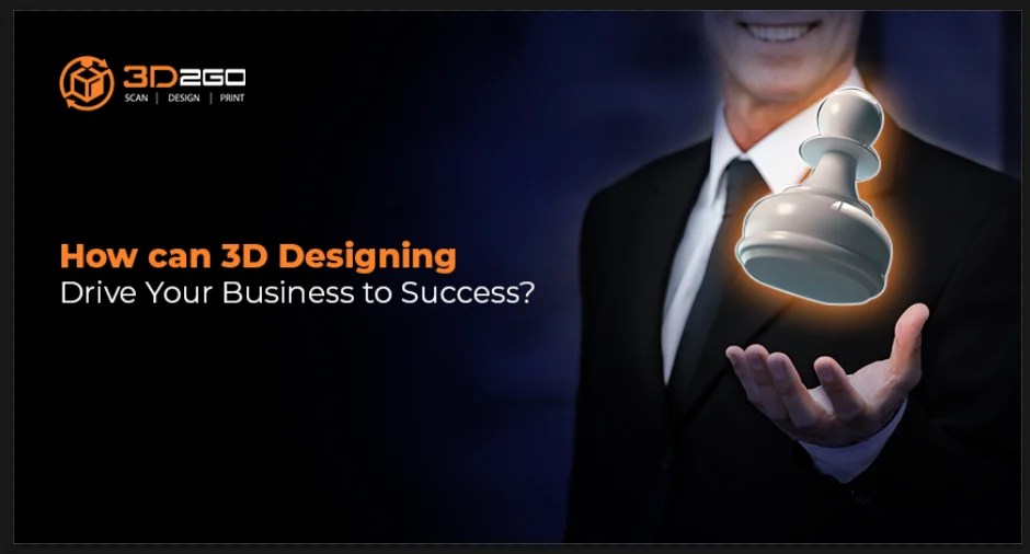 How can 3D Designing Drive Your Business to Success 4 How can 3D Designing Drive Your Business to Success