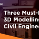 Three Must-Do in 3D Modelling in Civil Engineering