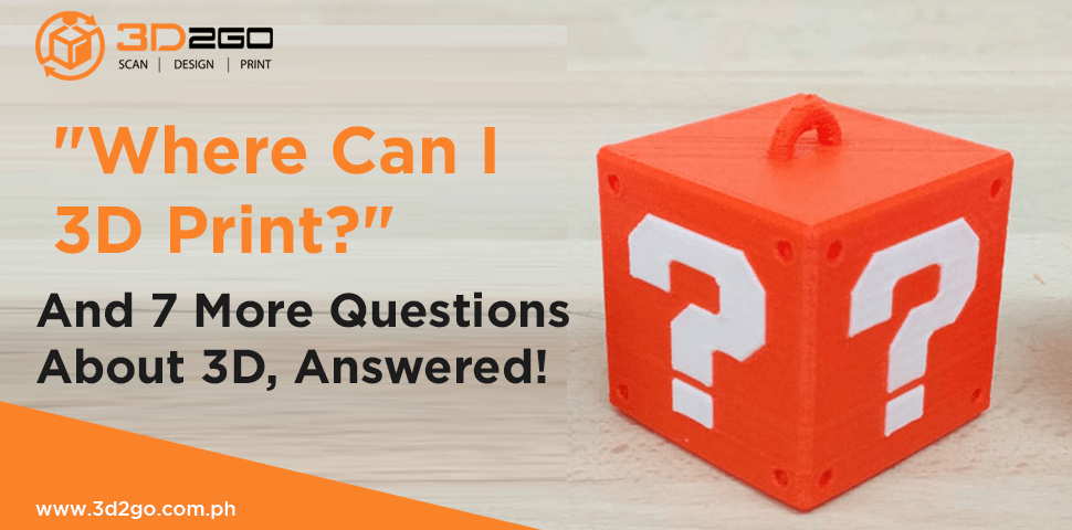 "Where Can I 3D Print?" And 7 More Questions About 3D, Answered!