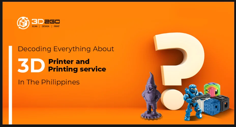Decoding Everything About 3D Printer and 3D Printing Service in the Philippines