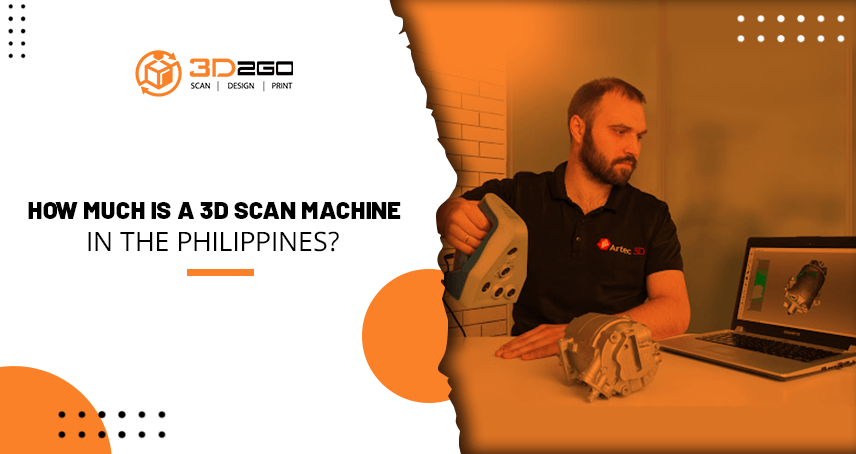 A blog banner by 3D2GO Philippines titled How Much is a 3D Scan Machine in the Philippines?