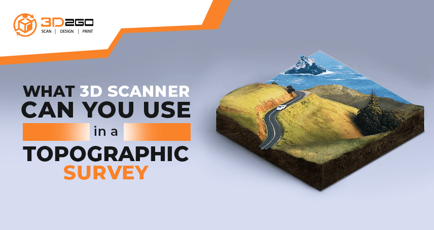 A blog banner by 3D2GO Philippines titled What 3D Scanner Can You Use in a Topographic Survey?