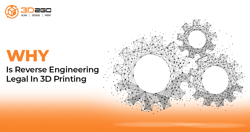 Why Is Reverse Engineering Legal In 3D Printing