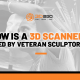 How Is A 3D Scanner Used By Veteran Sculptors