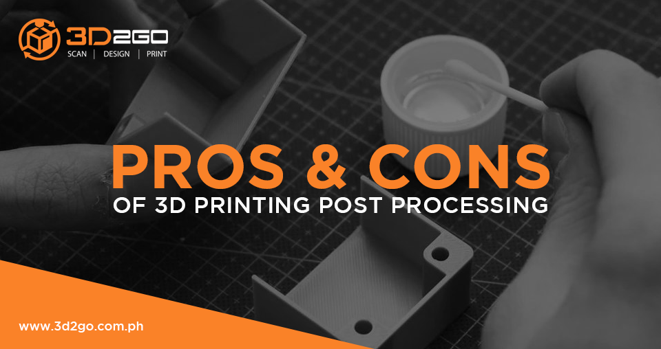 Pros & Cons of 3D Printing Post Processing