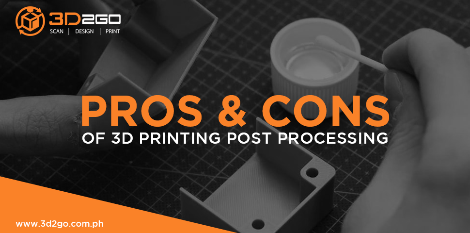 Pros & Cons of 3D Printing Post Processing