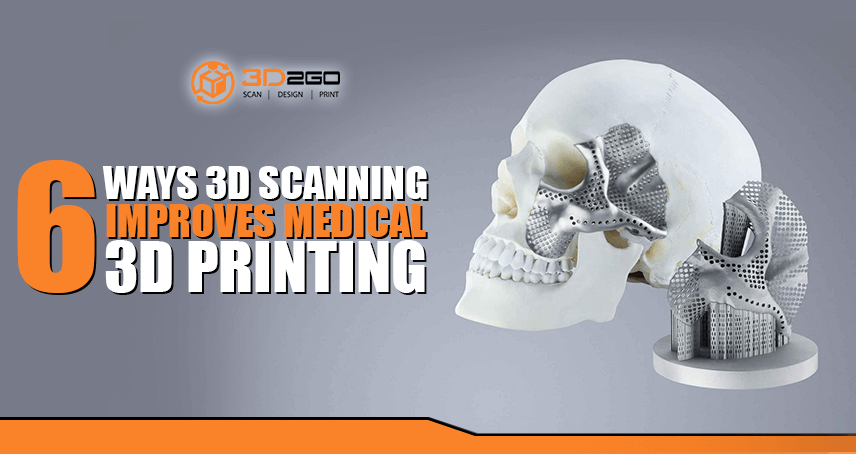 A blog banner by 3D2Go Philippines titled 6 Ways 3D Scanning Improves Medical 3D Printing